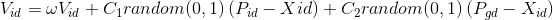 V_{id} = \omega V_{id} + C_1random(0,1)\left ( P_{id}-X{id} \right )+C_2random(0,1)\left ( P_{gd}-X_{id} \right )