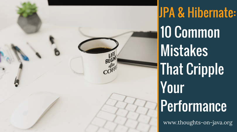 JPA-Hibernate-10-Common-Mistakes-That-Cripple-Your-Performance